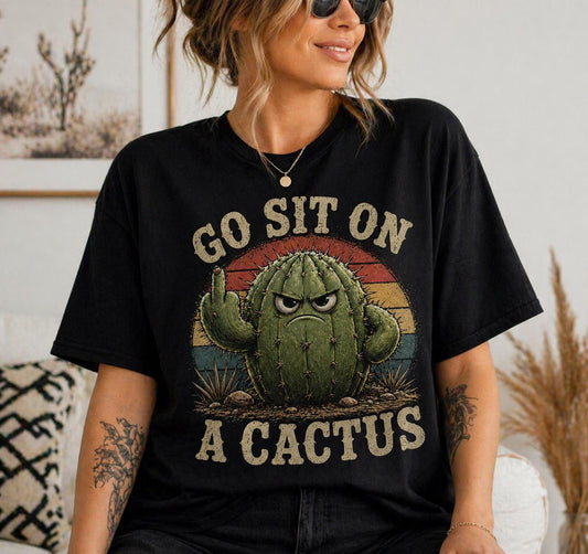 Go Sit on a Cactus Shirt, Funny Sarcastic Tee, Retro Cactus T-Shirt, Snarky Graphic Tee, Funny Attitude Shirt, Unisex Humor Shirt