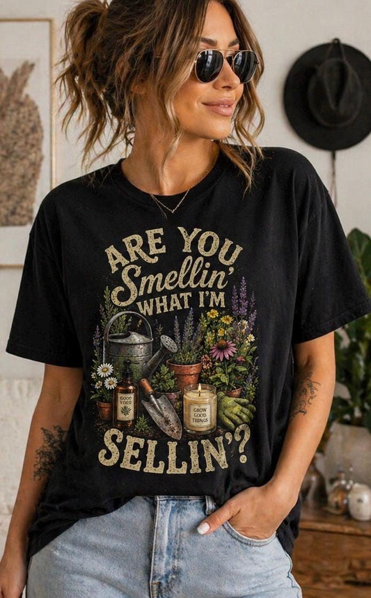 Are You Smellin’ What I’m Sellin’ Shirt, Gardening T-Shirt, Plant Lover Gift, Funny Garden Tee, Flower Lover Shirt, Botanical Graphic Tee